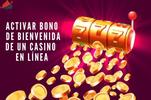 Activar Bono de Bienvenida de un Casino en Línea